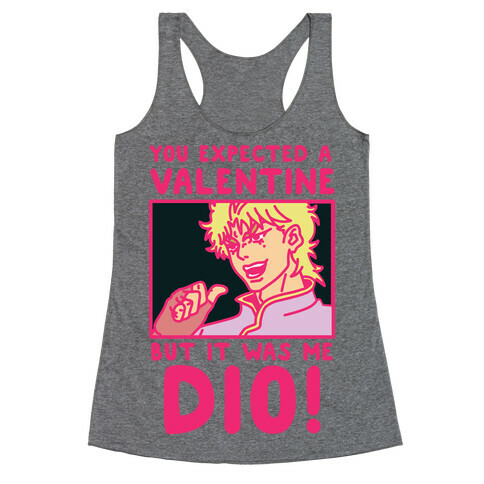 You Expected a Valentine But It Was Me Dio Racerback Tank Top