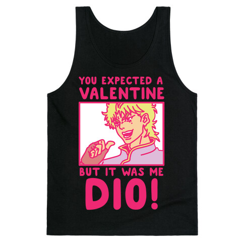 You Expected a Valentine But It Was Me Dio Tank Top