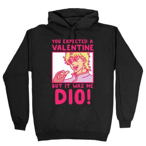 You Expected a Valentine But It Was Me Dio Hooded Sweatshirt