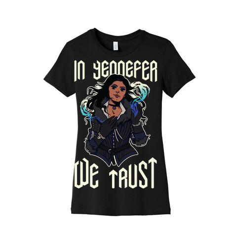 In Yennefer We Trust Womens T-Shirt