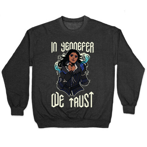 In Yennefer We Trust Pullover
