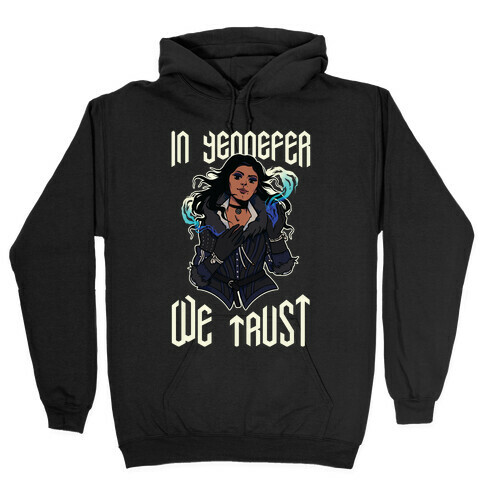 In Yennefer We Trust Hooded Sweatshirt