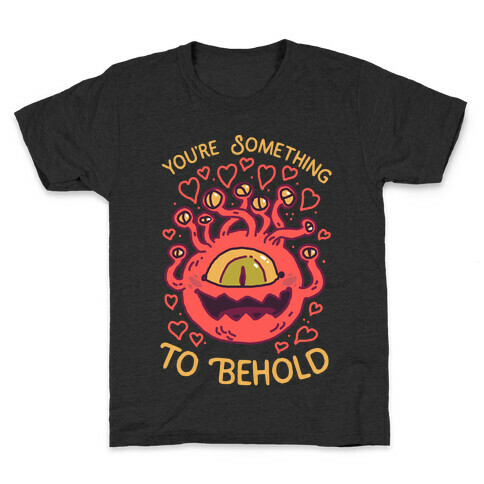 You're Something To Behold  Kids T-Shirt