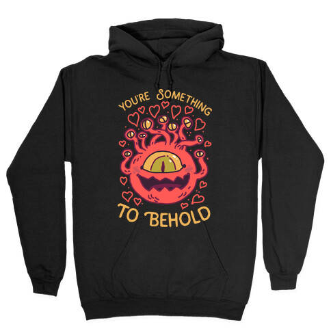 You're Something To Behold  Hooded Sweatshirt