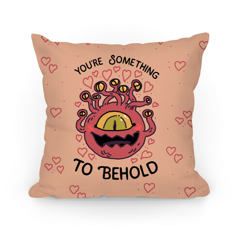 You're Something To Behold  Pillow