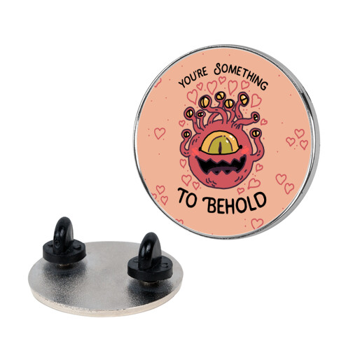 You're Something To Behold  Pin