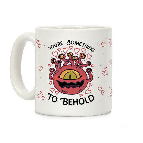 You're Something To Behold  Coffee Mug