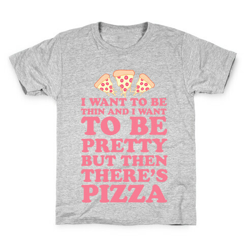 But Then There's Pizza Kids T-Shirt
