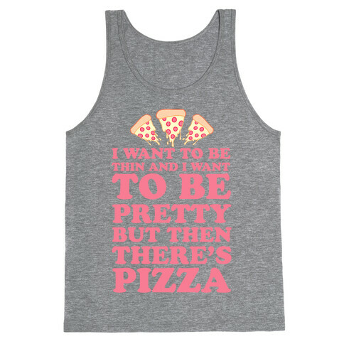 But Then There's Pizza Tank Top