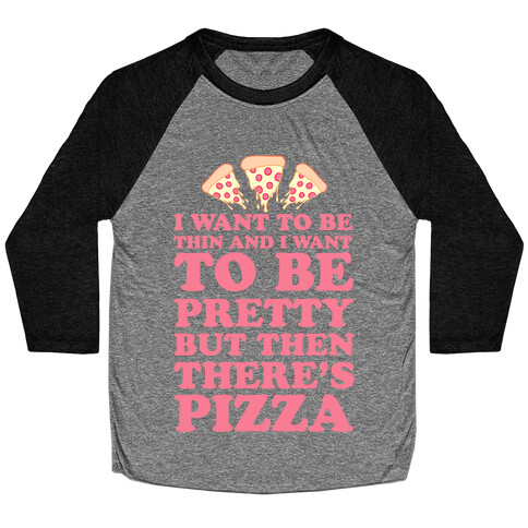 But Then There's Pizza Baseball Tee