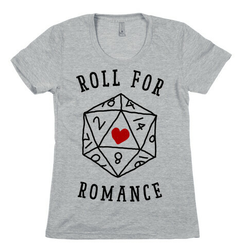 Roll For Romance  Womens T-Shirt