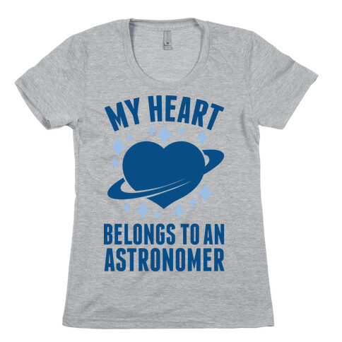 My Heart Belongs to an Astronomer Womens T-Shirt