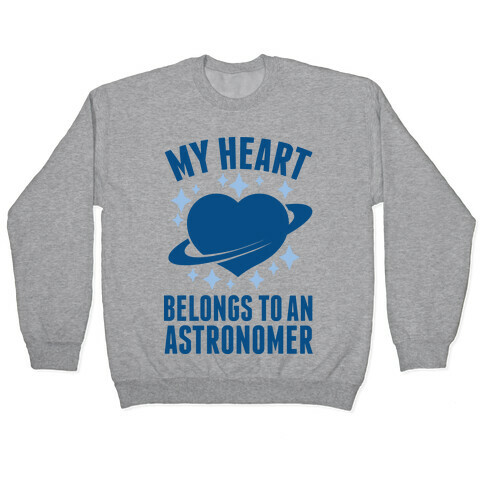 My Heart Belongs to an Astronomer Pullover