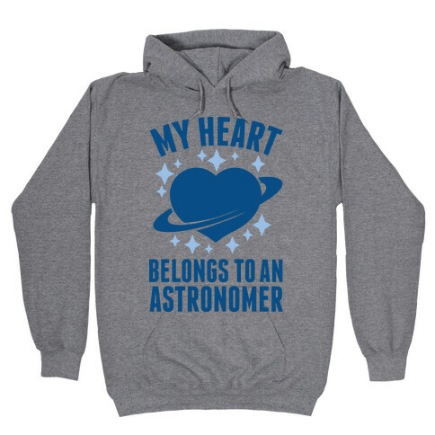 My Heart Belongs to an Astronomer Hooded Sweatshirt
