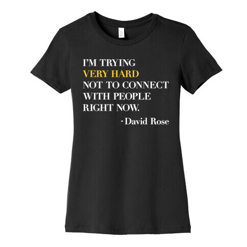 I'm Trying Very Hard Not To Connect With People Right Now Womens T-Shirt