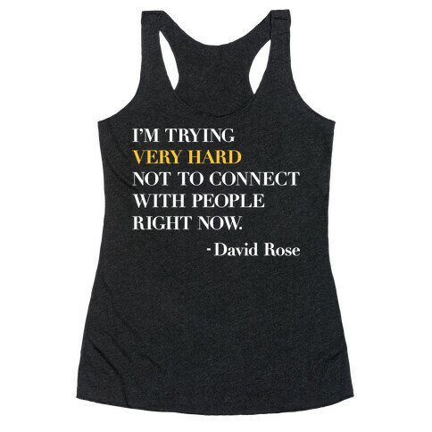 I'm Trying Very Hard Not To Connect With People Right Now Racerback Tank Top