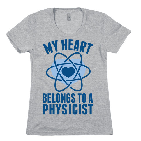 My Heart Belongs to a Physicist Womens T-Shirt