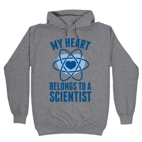 My Heart Belongs to a Scientist Hooded Sweatshirt