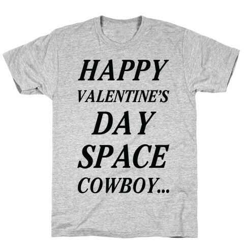 Happy Valentine's Spacecowboy T-Shirt