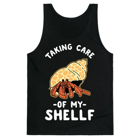 Taking Care of My Shellf  Tank Top