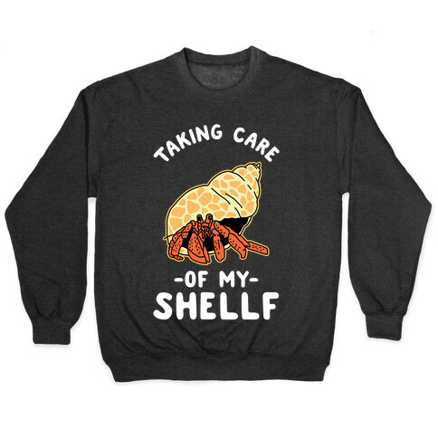 Taking Care of My Shellf  Pullover