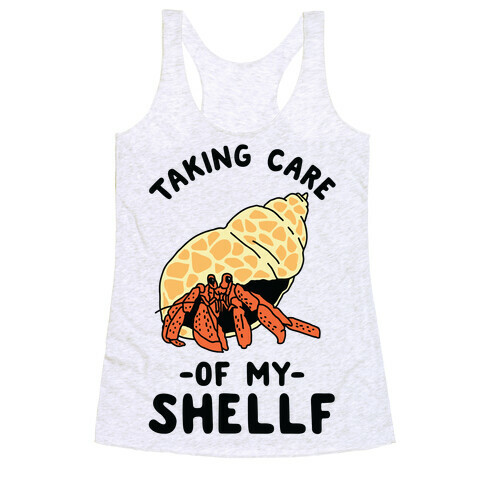 Taking Care of My Shellf  Racerback Tank Top