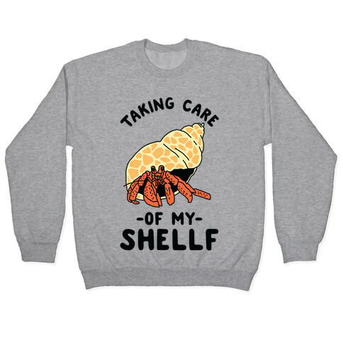 Taking Care of My Shellf  Pullover