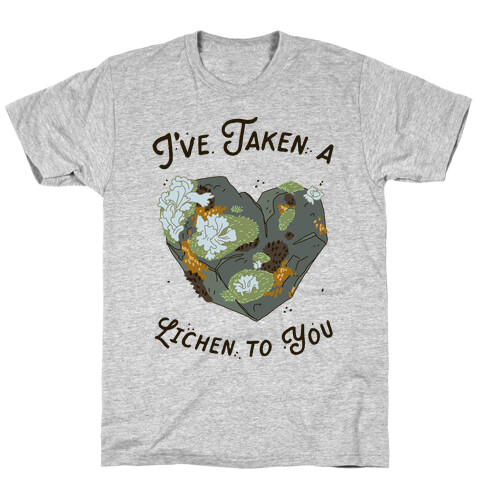 I've Taken a Lichen to You T-Shirt