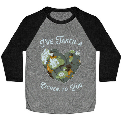 I've Taken a Lichen to You Baseball Tee