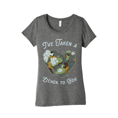 I've Taken a Lichen to You Womens T-Shirt