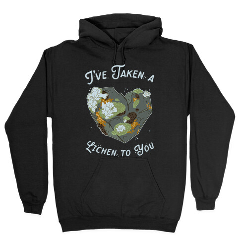 I've Taken a Lichen to You Hooded Sweatshirt