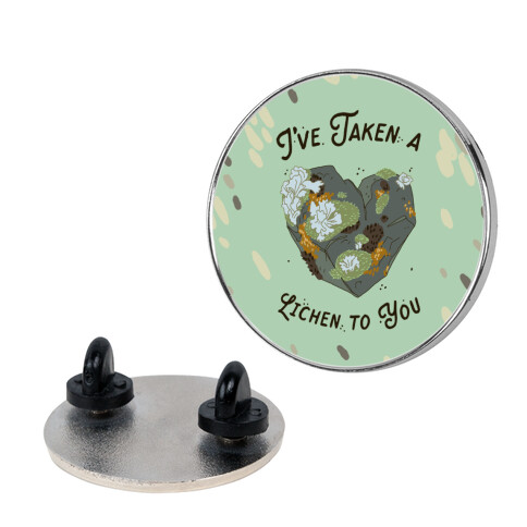 I've Taken a Lichen to You Pin