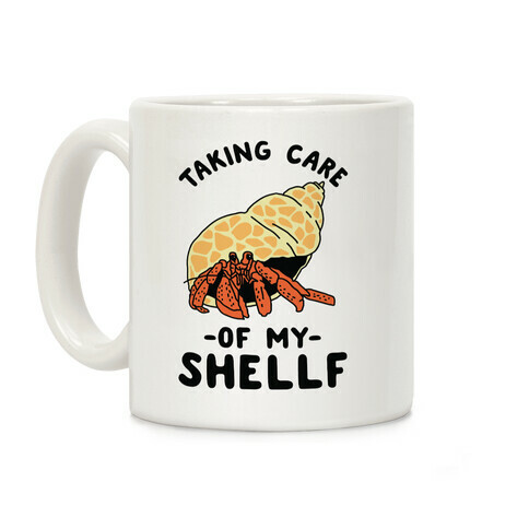 Taking Care of My Shellf  Coffee Mug