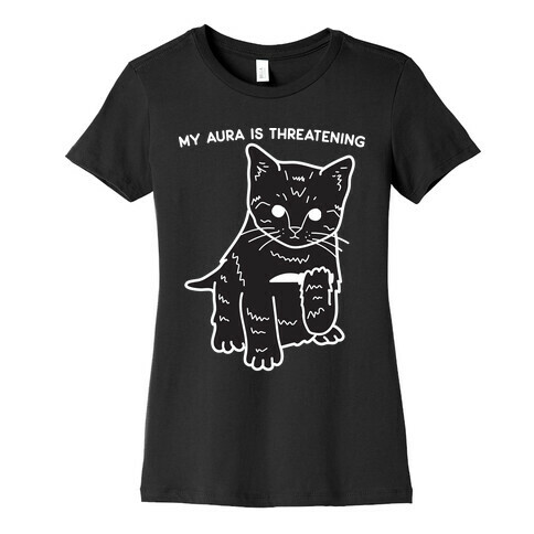 My Aura Is Threatening Womens T-Shirt