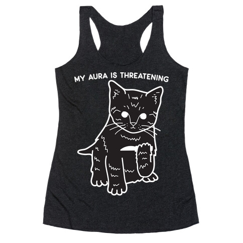 My Aura Is Threatening Racerback Tank Top