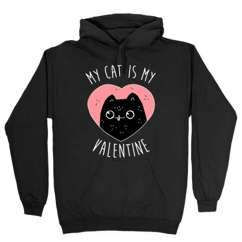 My Cat is My Valentine Hooded Sweatshirt