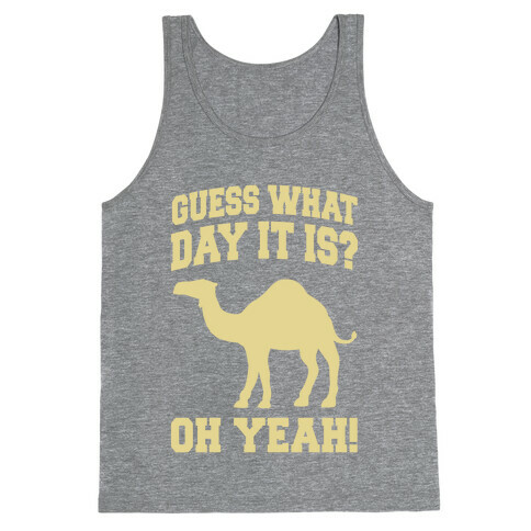 Guess What Day it is? (Hump Day Cream) Tank Top