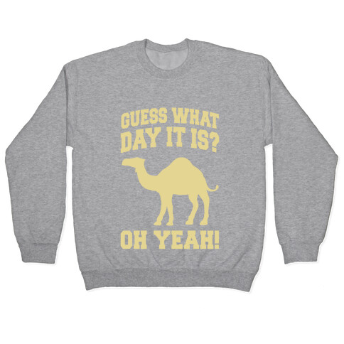 Guess What Day it is? (Hump Day Cream) Pullover