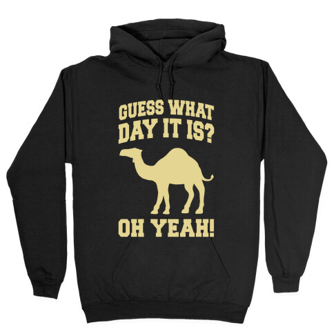 Guess What Day it is? (Hump Day Cream) Hooded Sweatshirt