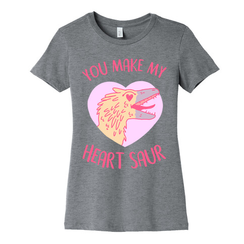 You Make My Heart Saur Womens T-Shirt