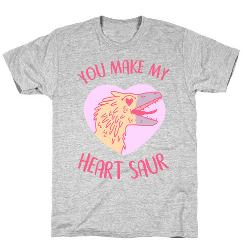 You Make My Heart Saur T-Shirt
