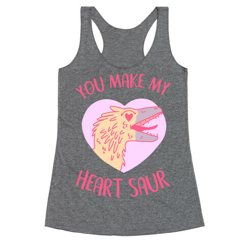 You Make My Heart Saur Racerback Tank Top