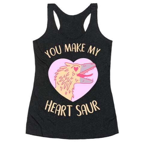 You Make My Heart Saur Racerback Tank Top