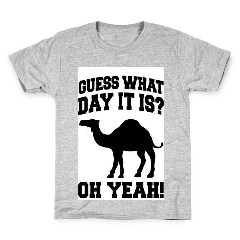 Guess What Day it is? (Hump Day Oh Yeah) Kids T-Shirt