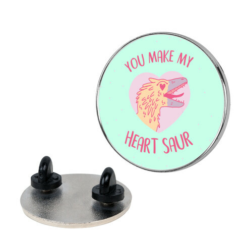 You Make My Heart Saur Pin