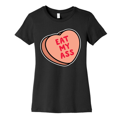 Eat My Ass Womens T-Shirt