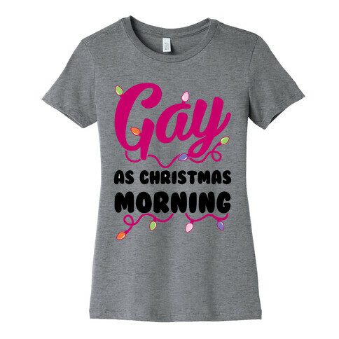 Gay As Christmas Morning Womens T-Shirt