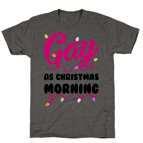 Gay As Christmas Morning T-Shirt