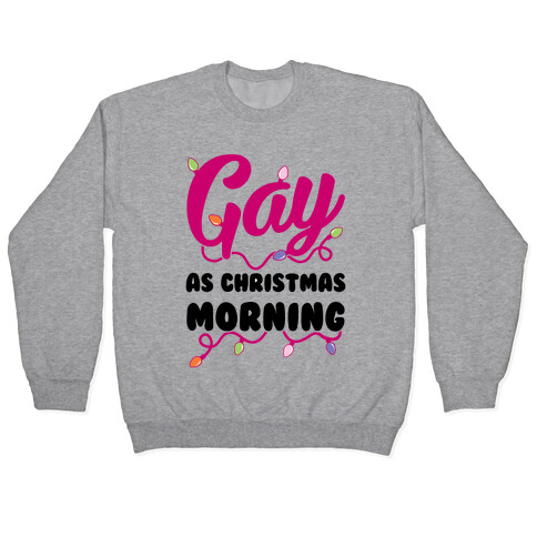 Gay As Christmas Morning Pullover