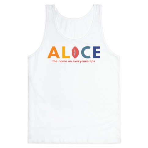 Alice, The Name On Everyone's Lips Tank Top